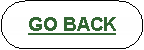 Rounded Rectangle: GO BACK